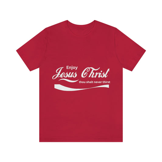 Enjoy Jesus Christ - Unisex Jersey Short Sleeve Tee